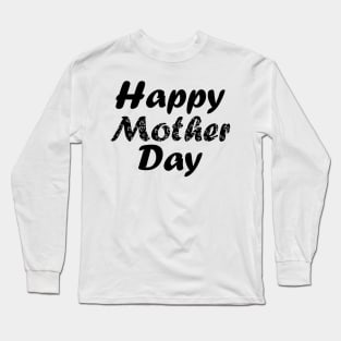 Happy mother day Long Sleeve T-Shirt